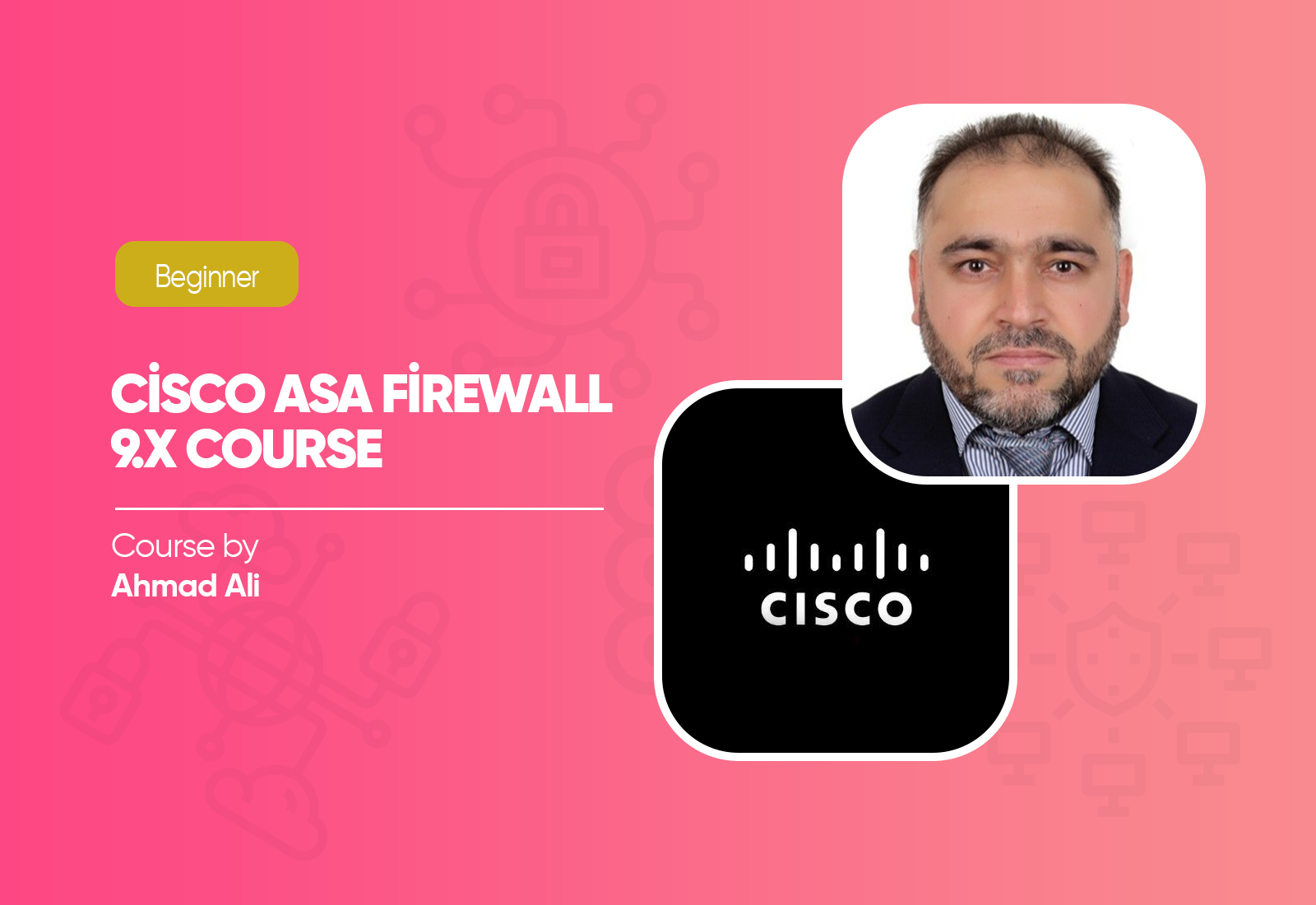 Cisco ASA Firewall 9.X Course By Ahmad Ali