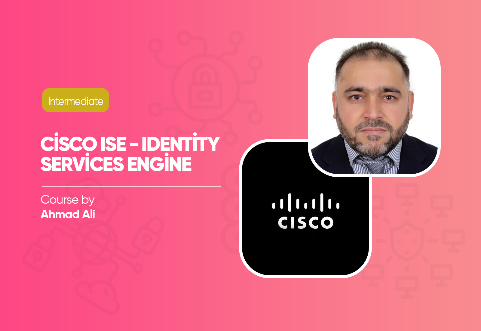 Cisco ISE - Identity Services Engine Course By Ahmad Ali