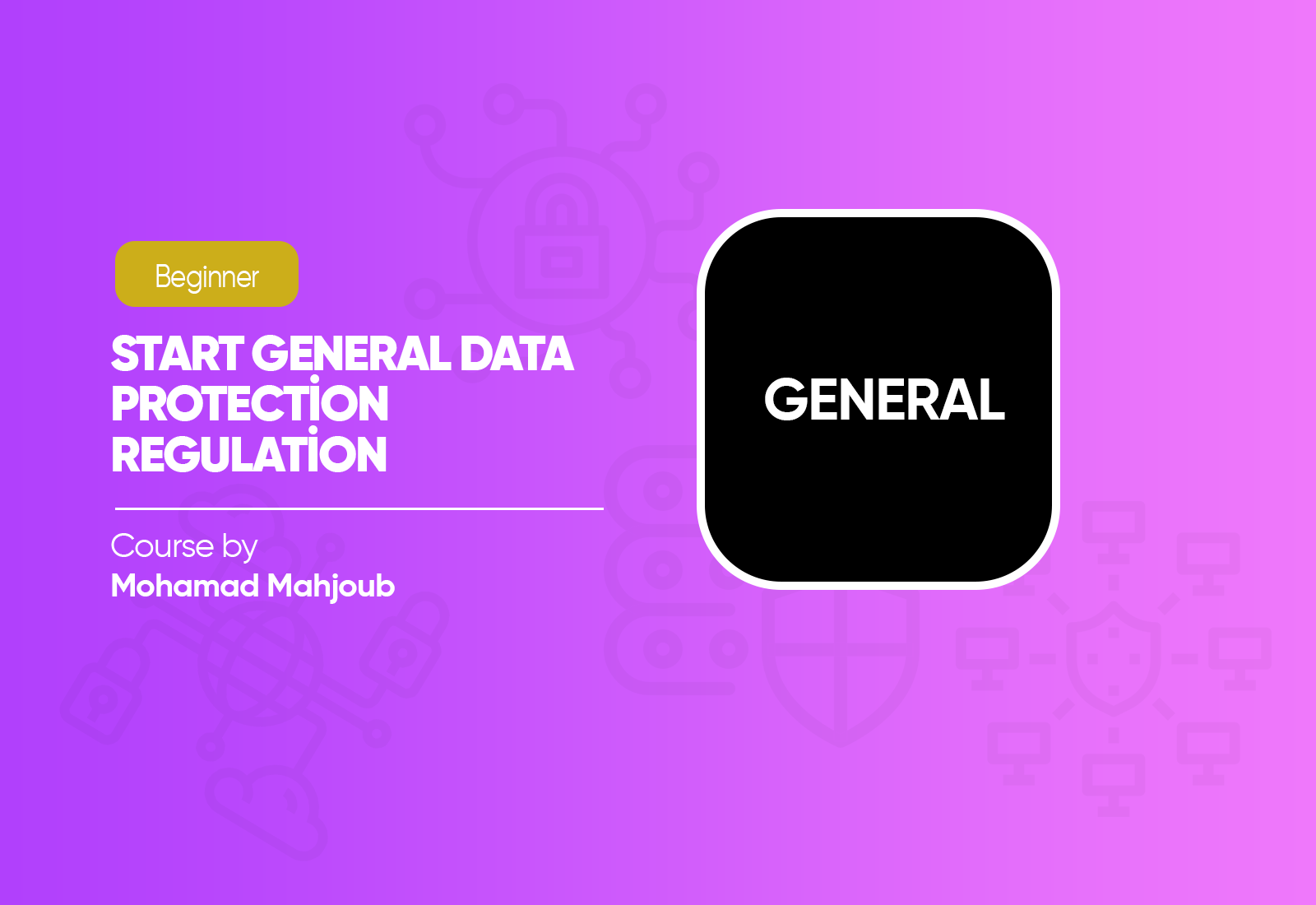 Start General Data Protection Regulation Course